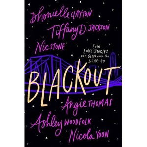 Blackout - by Dhonielle Clayton & Tiffany D Jackson & Nic Stone & Angie Thomas & Ashley Woodfolk & Nicola Yoon - 1 of 1