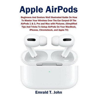 Apple AirPods - by  Emrald T John (Paperback)