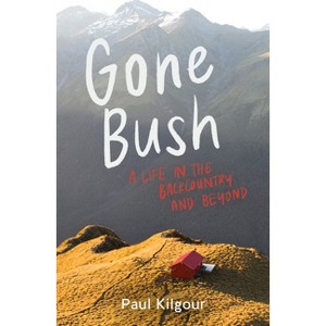 Gone Bush - by  Paul Kilgour (Paperback) - 1 of 1