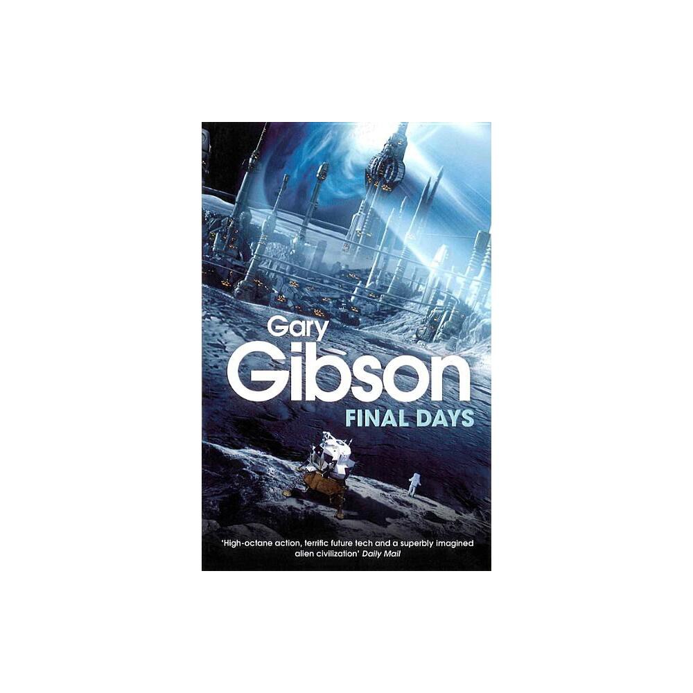 Final Days - by Gary Gibson (Paperback)