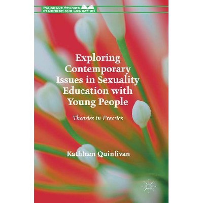 Exploring Contemporary Issues in Sexuality Education with Young People - (Palgrave Studies in Gender and Education) by  Kathleen Quinlivan