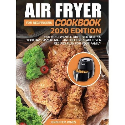 Air Fryer Cookbook For Beginners #2020 - by  Jenniffer Jones (Hardcover)