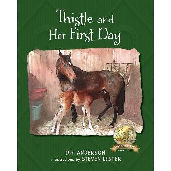 Thistle and Her First Day - (Lady Thistle, the Horse) by D H Anderson