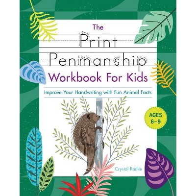 The Print Penmanship Workbook for Kids - by  Crystal Radke (Paperback)