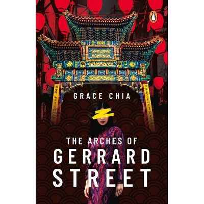 The Arches of Gerrard Street - by  Grace Chia (Paperback)