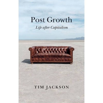 Post Growth - by  Tim Jackson (Paperback)