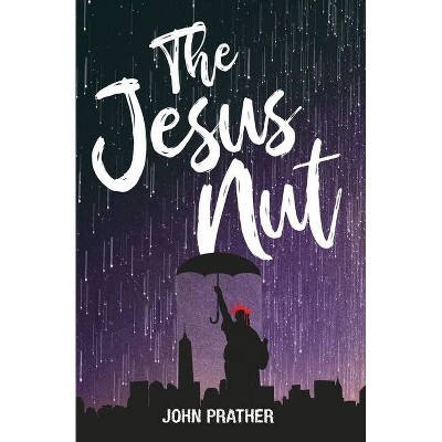 The Jesus Nut - by  John Prather (Paperback)