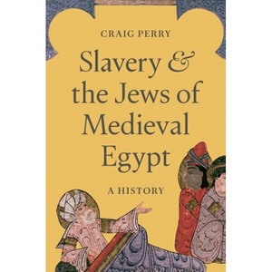 Slavery and the Jews of Medieval Egypt - by  Craig Perry (Hardcover) - 1 of 1