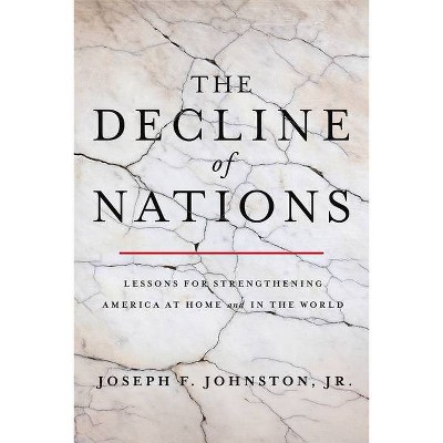 The Decline of Nations - by  Joseph F Johnston Jr (Hardcover)