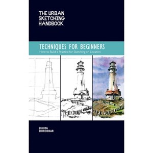 The Urban Sketching Handbook Techniques for Beginners - (Urban Sketching Handbooks) by  Suhita Shirodkar (Paperback) - 1 of 1