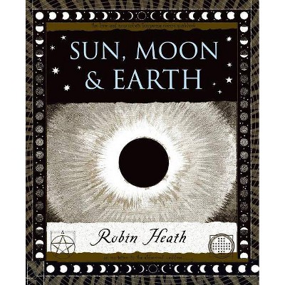 Sun, Moon and Earth - (Wooden Books) by  Robin Heath (Hardcover)