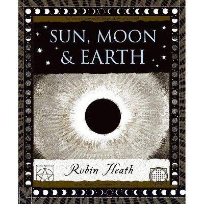 Sun, Moon and Earth - (Wooden Books) by  Robin Heath (Hardcover)