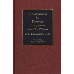 Violin Music by Women Composers - (Music Reference Collection) by  Rose Johnson (Hardcover) - 1 of 1