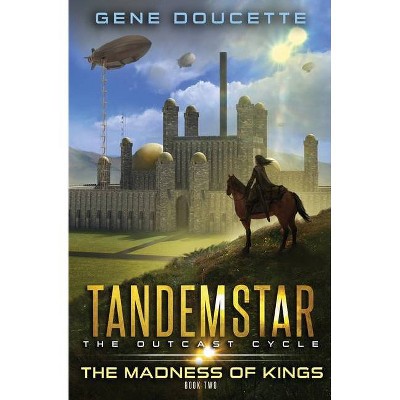 The Madness of Kings - by  Gene Doucette (Paperback)