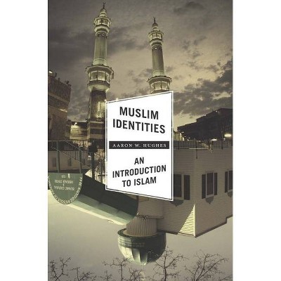 Muslim Identities - by  Aaron Hughes (Paperback)