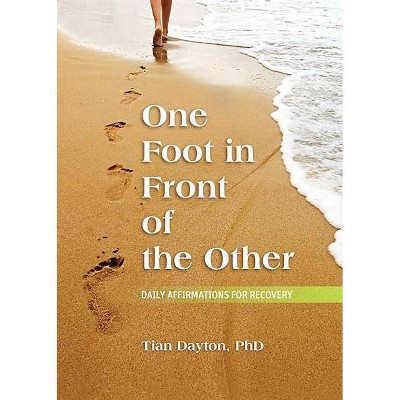 One Foot in Front of the Other - by  Tian Dayton (Paperback)