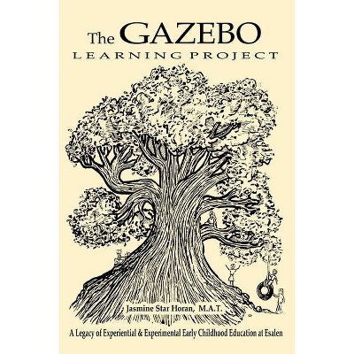 The Gazebo Learning Project - by  Jasmine Star Horan (Paperback)