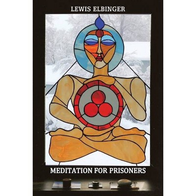 Meditation for Prisoners - by  Lewis Elbinger (Paperback)