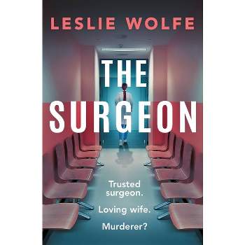 The Surgeon - by  Leslie Wolfe (Paperback)