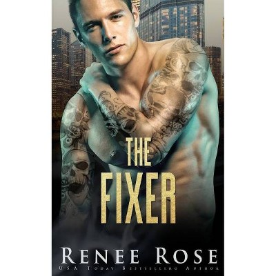 The Fixer - by  Renee Rose (Paperback)