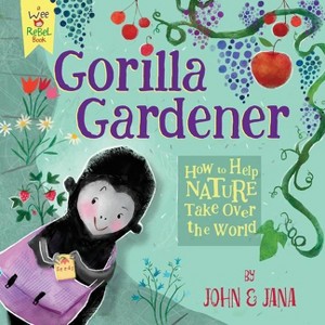 Gorilla Gardener - (Wee Rebel) by  John Seven (Hardcover) - 1 of 1