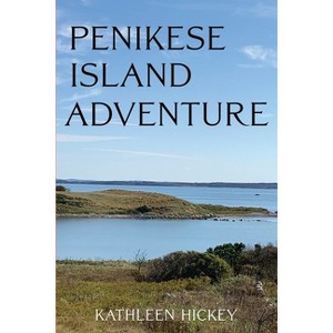 Penikese Island Adventure - by  Kathleen Hickey (Paperback) - 1 of 1