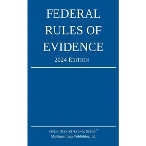Federal Rules of Evidence; 2024 Edition - (Quick Desk Reference) by  Michigan Legal Publishing Ltd (Paperback) - 1 of 1