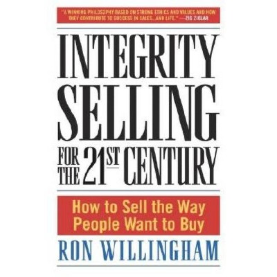 Integrity Selling for the 21st Century - by  Ron Willingham (Hardcover)