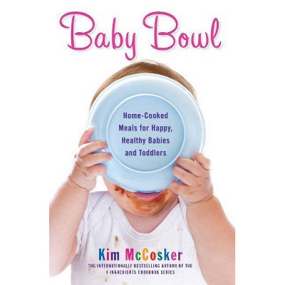 Baby Bowl - (Atria Non Fiction Original Trade) by  Kim McCosker (Paperback)