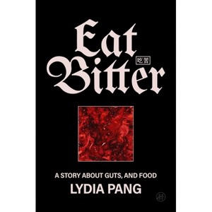 Eat Bitter - by  Lydia Pang (Hardcover) - 1 of 1