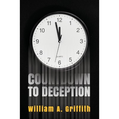 Countdown to Deception - by  William A Griffith (Paperback)