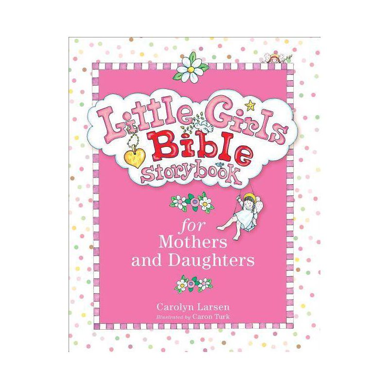 Little Girls Bible Storybook for Mothers and Daughters - by  Carolyn Larsen (Hardcover), 1 of 2
