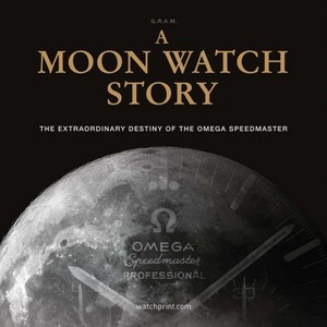 A Moon Watch Story - (Watch Stories Collection) 3rd Edition (Hardcover) - 1 of 1