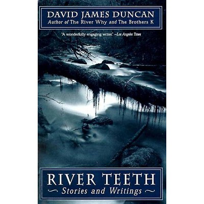 River Teeth - by  David James Duncan (Paperback)