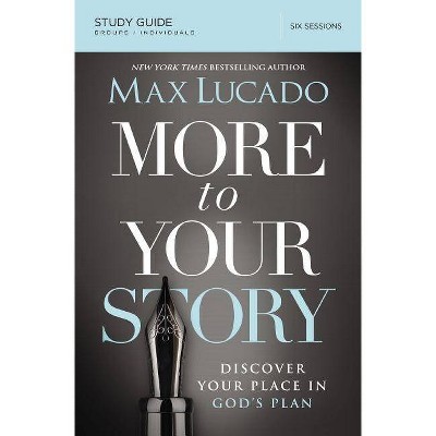  More to Your Story - by  Max Lucado (Paperback) 