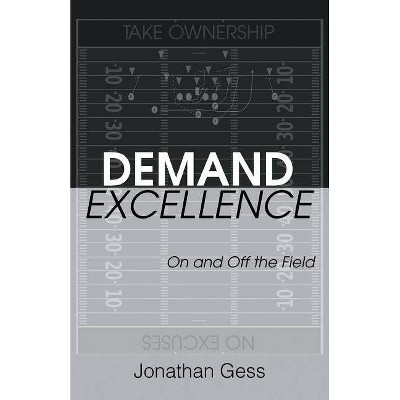 Demand Excellence - by  Jonathan Gess (Paperback)