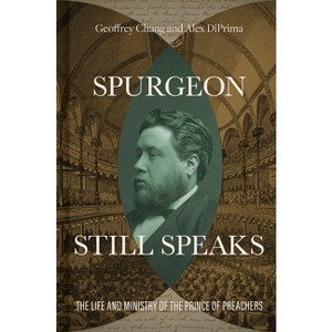 Spurgeon Still Speaks - by  Geoffrey Chang & Alex Diprima (Hardcover) - 1 of 1