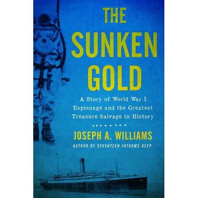  The Sunken Gold - by  Joseph A Williams (Hardcover) 