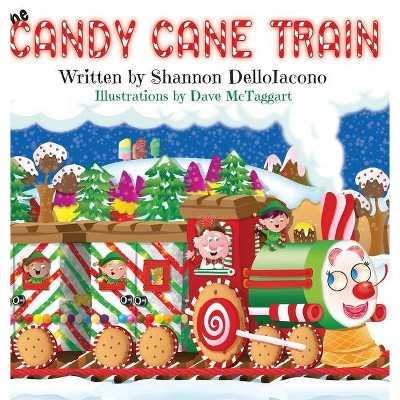 The Candy Cane Train - by  Shannon Delloiacono (Hardcover)