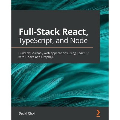 Full-Stack React, TypeScript, and Node - by  David Choi (Paperback)