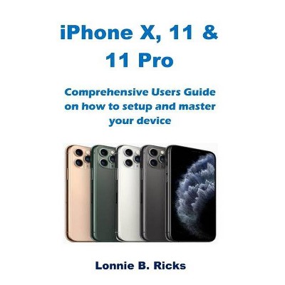 IPhone X, 11 & 11 Pro - by  Lonnie B Ricks (Paperback)