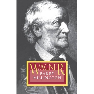 Wagner - by  Barry Millington (Paperback)