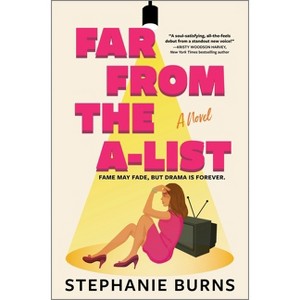 Far from the A-List - by  Stephanie Burns (Hardcover) - 1 of 1