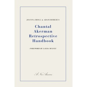 Chantal Akerman Retrospective Handbook - by  Joanna Hogg & Adam Roberts (Paperback) - 1 of 1