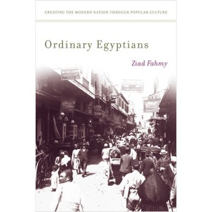 Ordinary Egyptians - by  Ziad Fahmy (Paperback) - 1 of 1