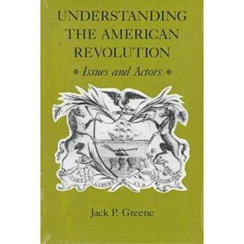 Understanding the American Revolution - by  Jack P Greene (Paperback)