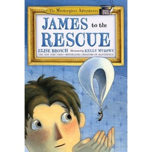 James to the Rescue - (Masterpiece Adventures) by  Elise Broach (Paperback) - 1 of 1