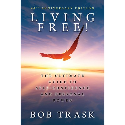 Living Free - by  Bob Trask (Paperback)