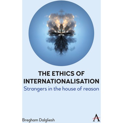 The Ethics of Internationalisation - by  Bregham Dalgliesh (Hardcover)