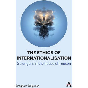 The Ethics of Internationalisation - by  Bregham Dalgliesh (Hardcover) - 1 of 1